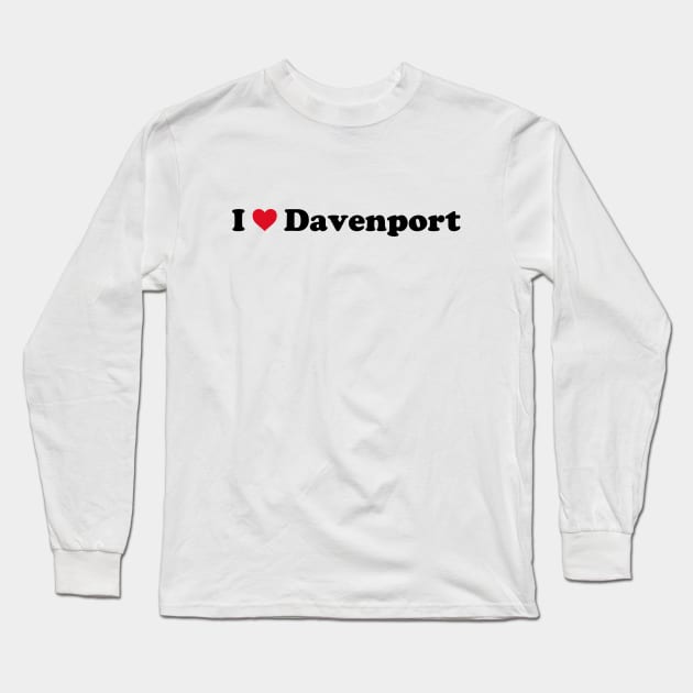 I Love Davenport Long Sleeve T-Shirt by Novel_Designs